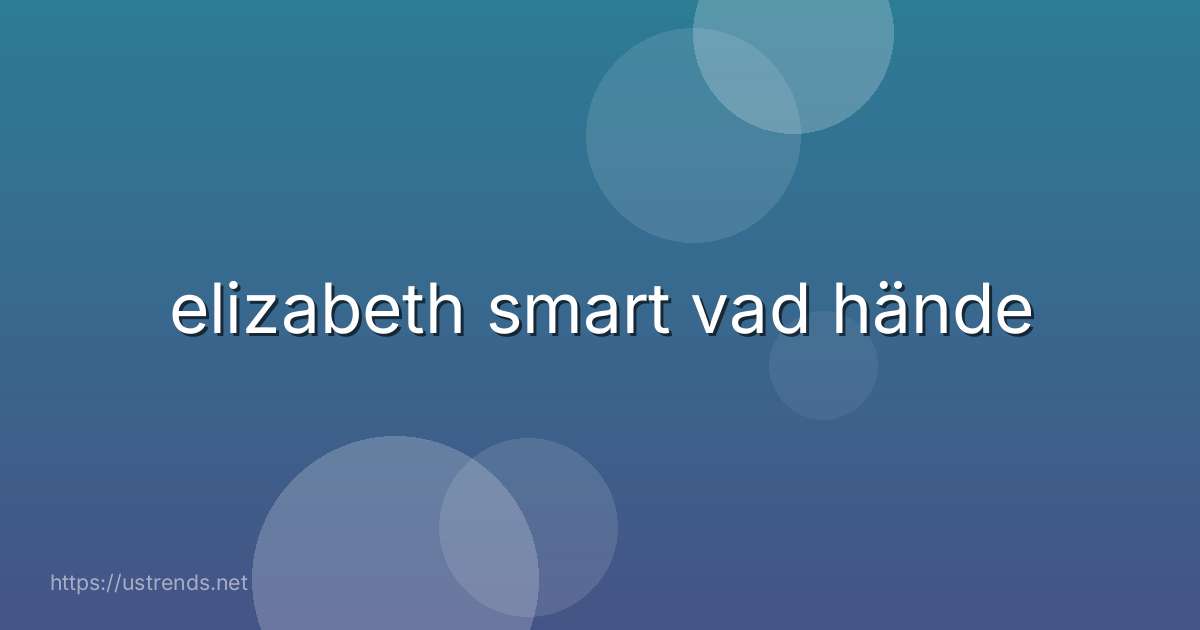 elizabeth smart vad hände