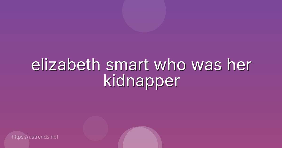 elizabeth smart who was her kidnapper