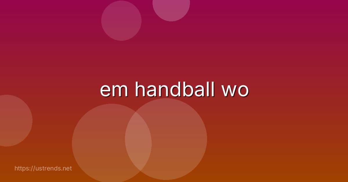 em handball wo