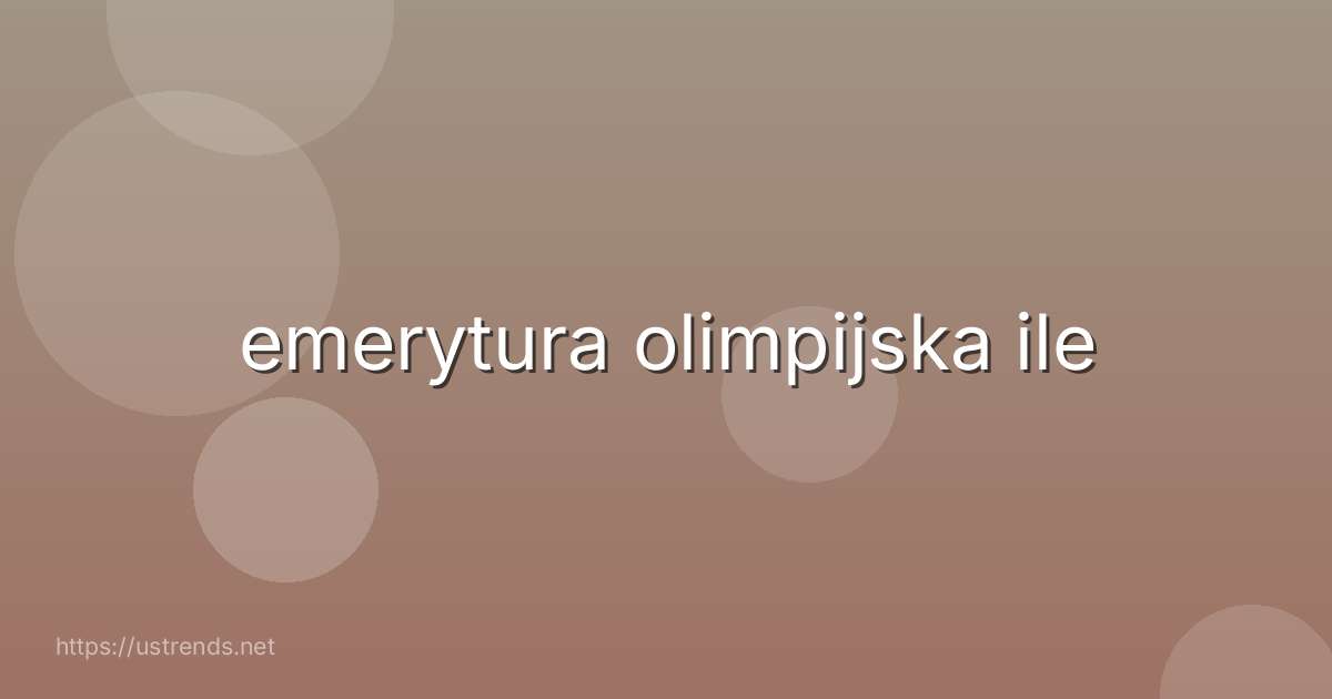 emerytura olimpijska ile