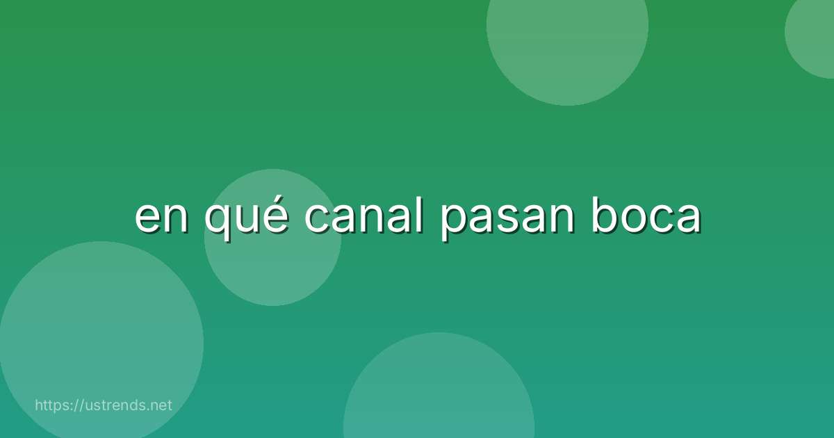 en qué canal pasan boca