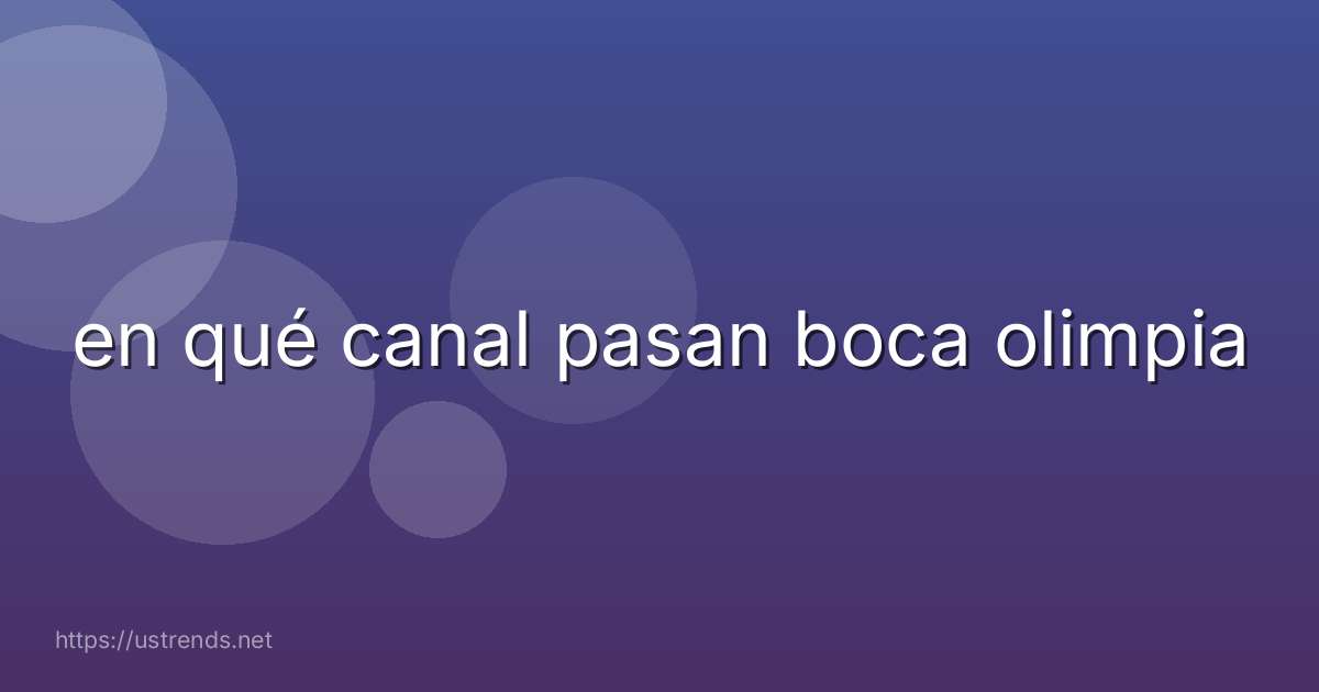 en qué canal pasan boca olimpia
