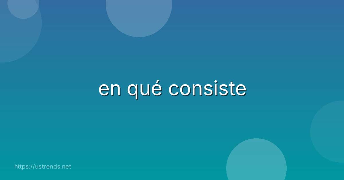 en qué consiste