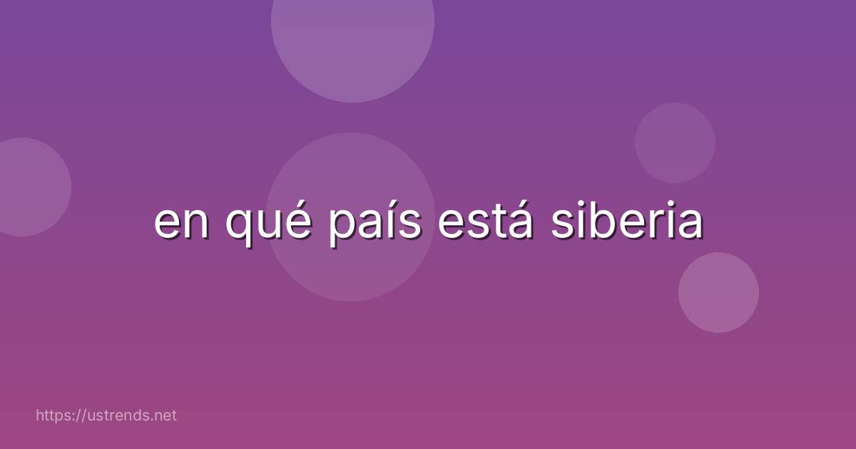 en qué país está siberia