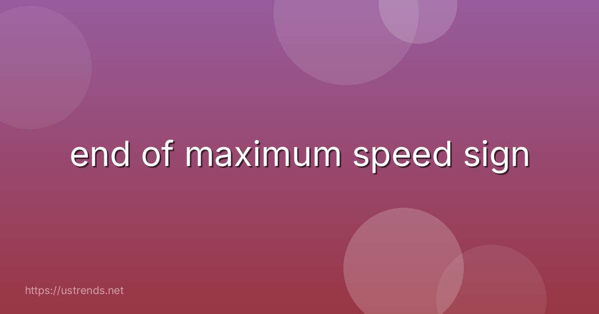 end of maximum speed sign