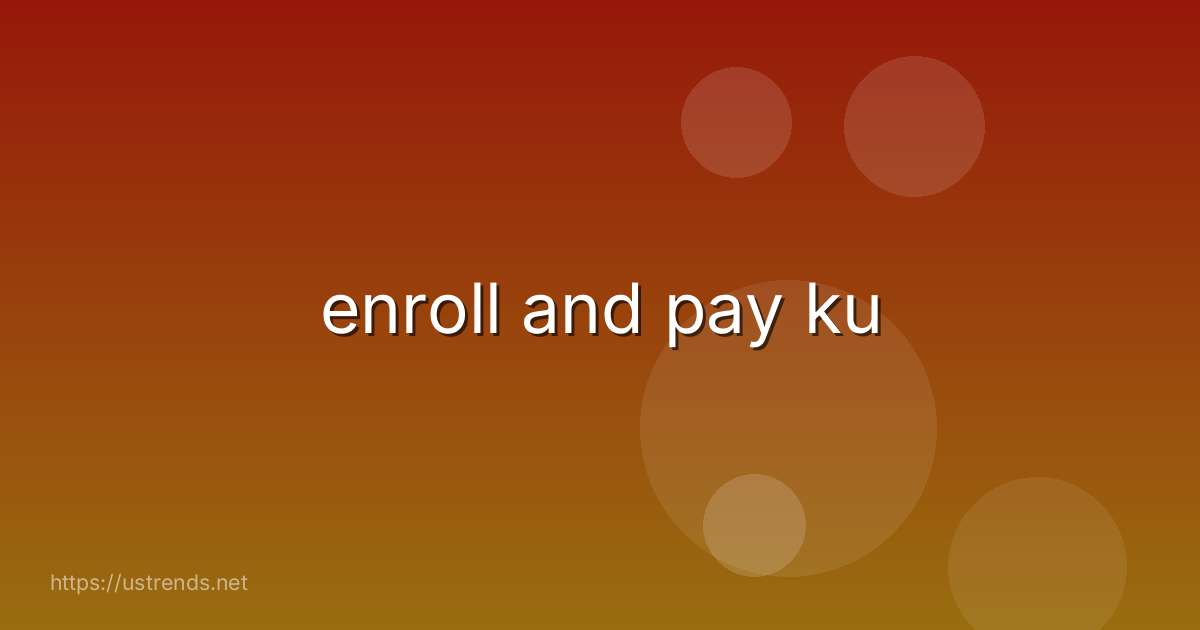 enroll and pay ku