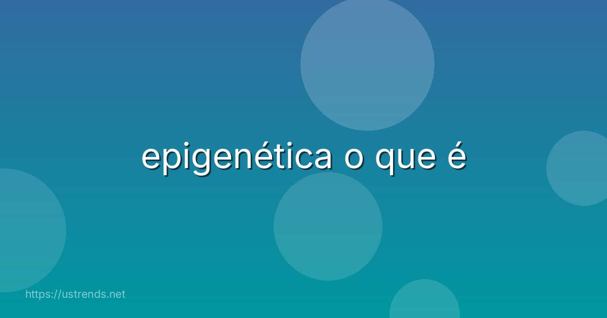 epigenética o que é