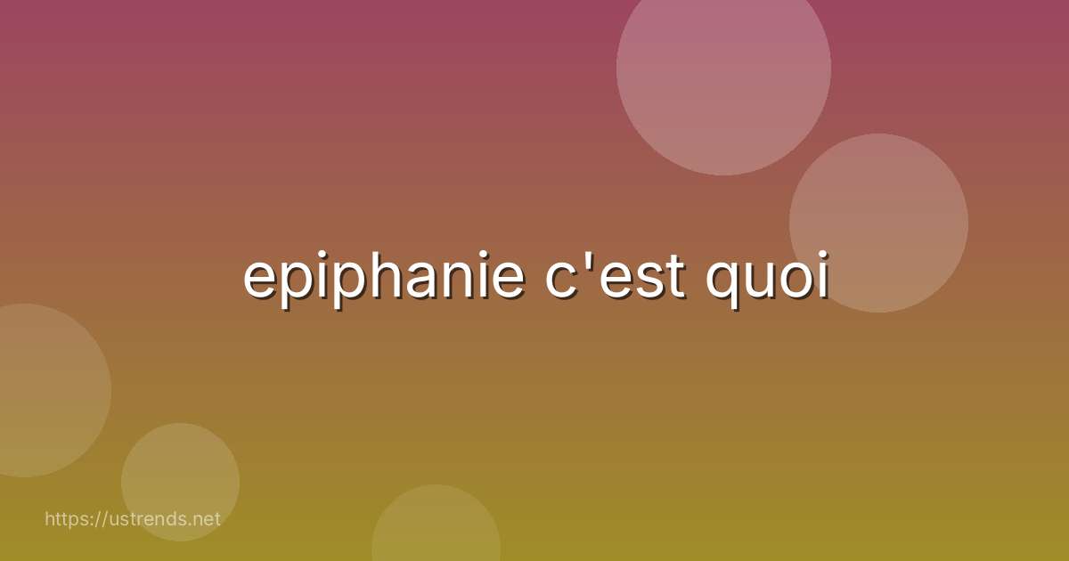 epiphanie c'est quoi
