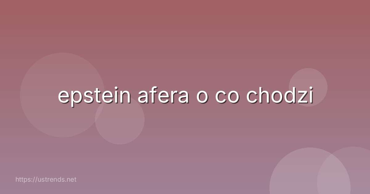 epstein afera o co chodzi
