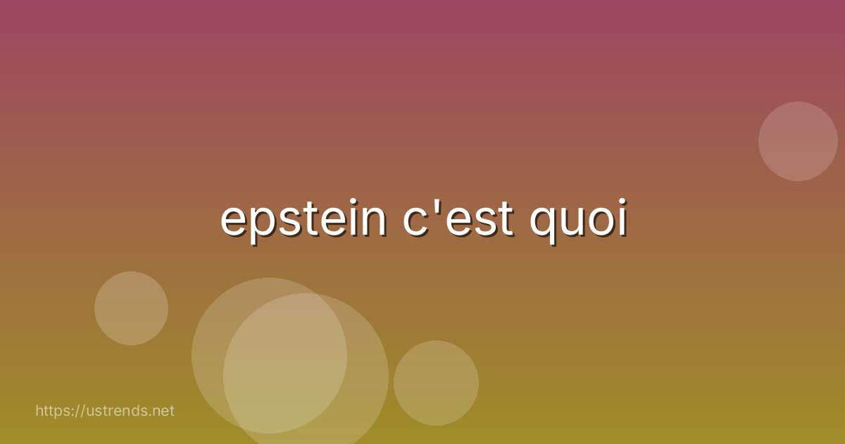 epstein c'est quoi