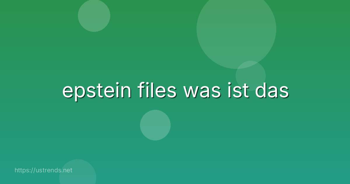 epstein files was ist das