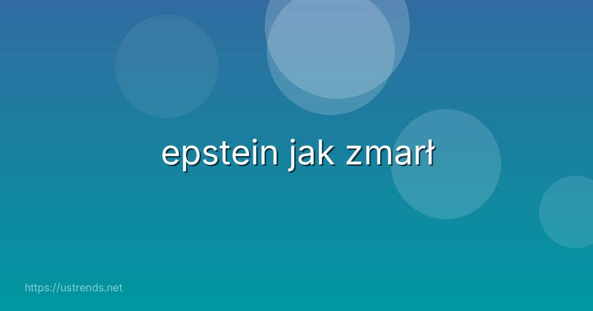 epstein jak zmarł