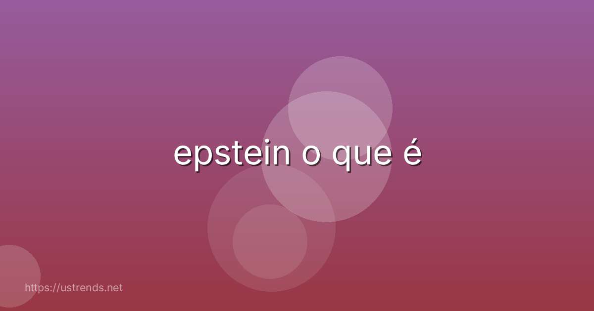 epstein o que é