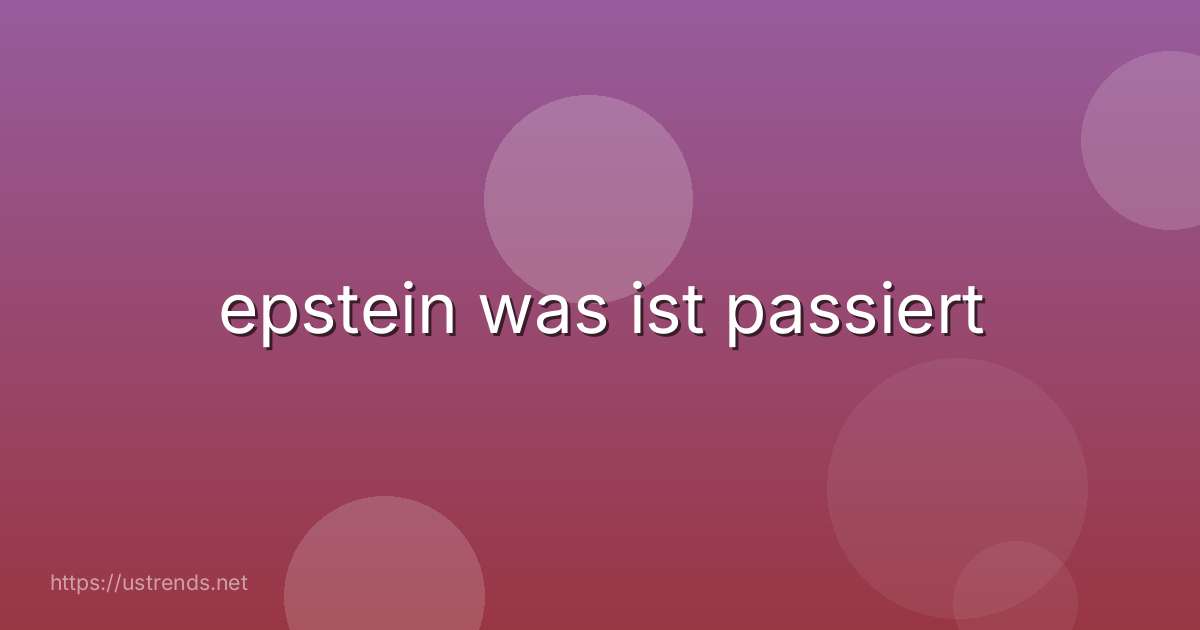 epstein was ist passiert