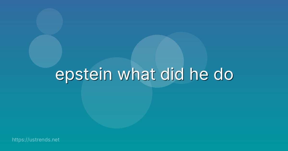 epstein what did he do