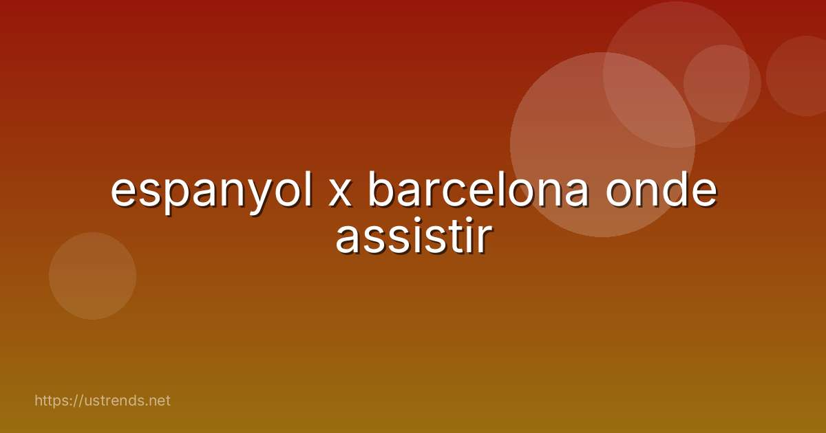 espanyol x barcelona onde assistir