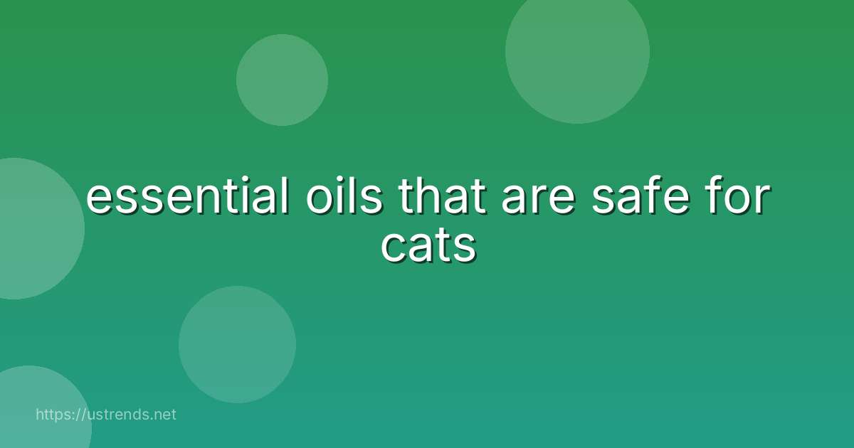 essential oils that are safe for cats