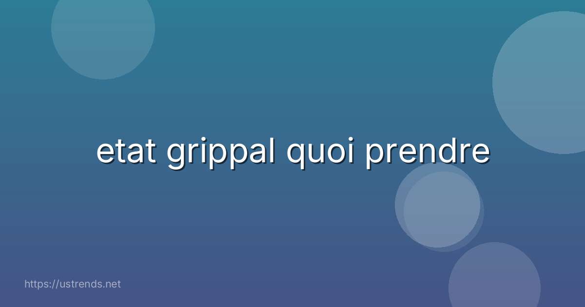 etat grippal quoi prendre