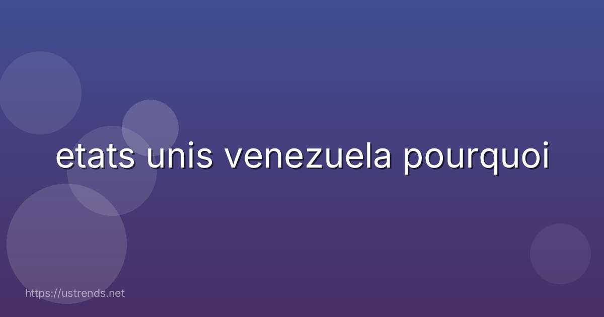etats unis venezuela pourquoi
