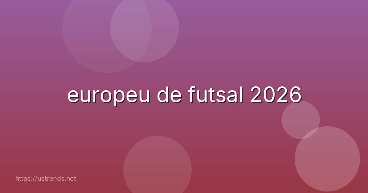 europeu de futsal 2026