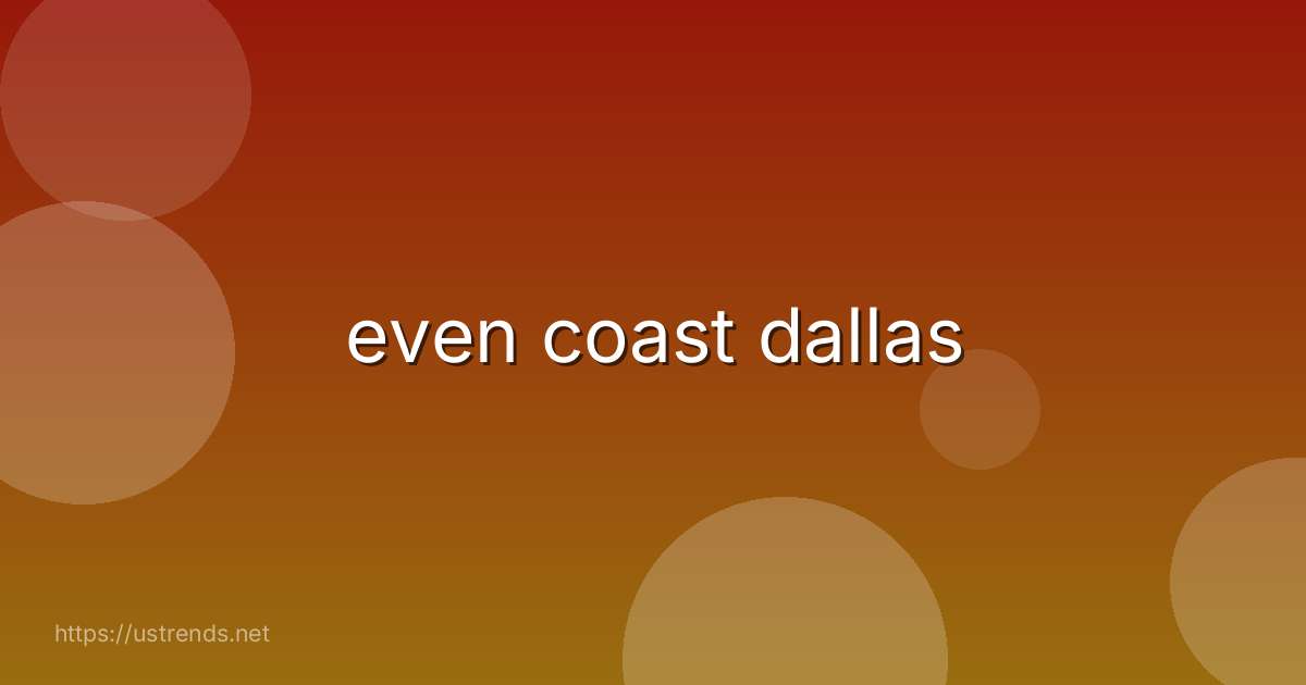 even coast dallas