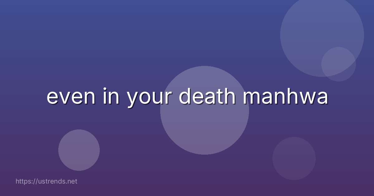 even in your death manhwa