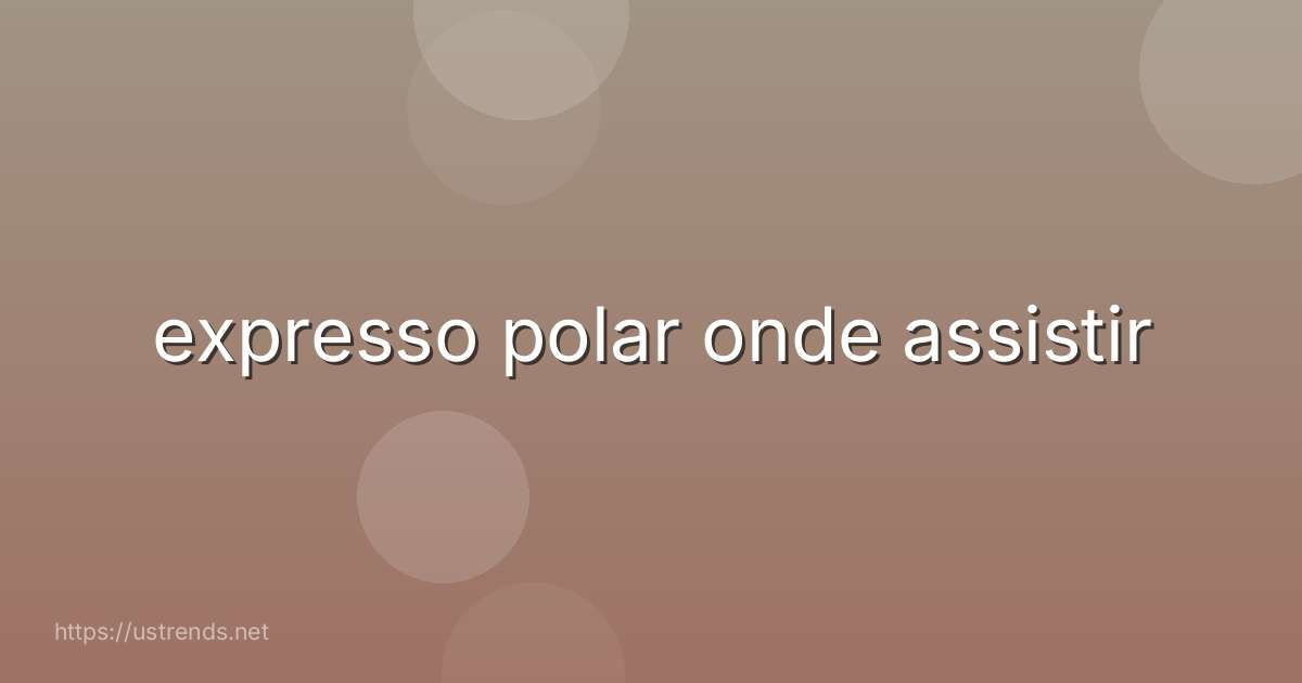 expresso polar onde assistir