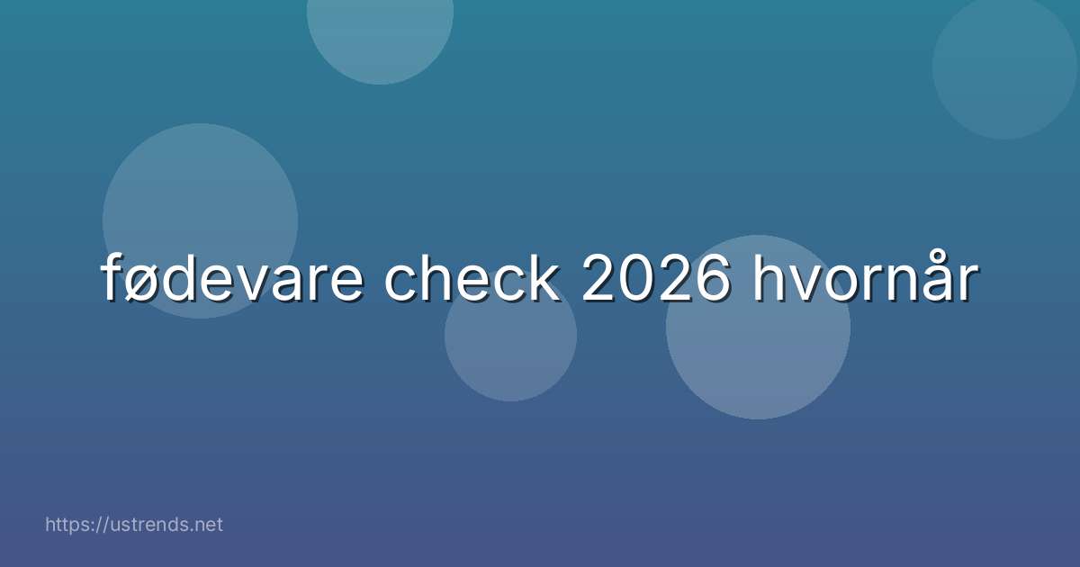 fødevare check 2026 hvornår