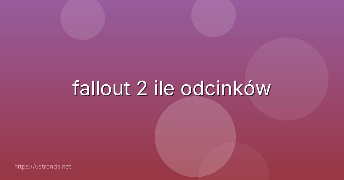 fallout 2 ile odcinków