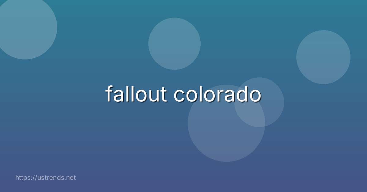 fallout colorado