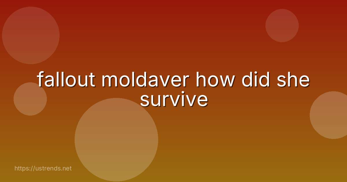 fallout moldaver how did she survive
