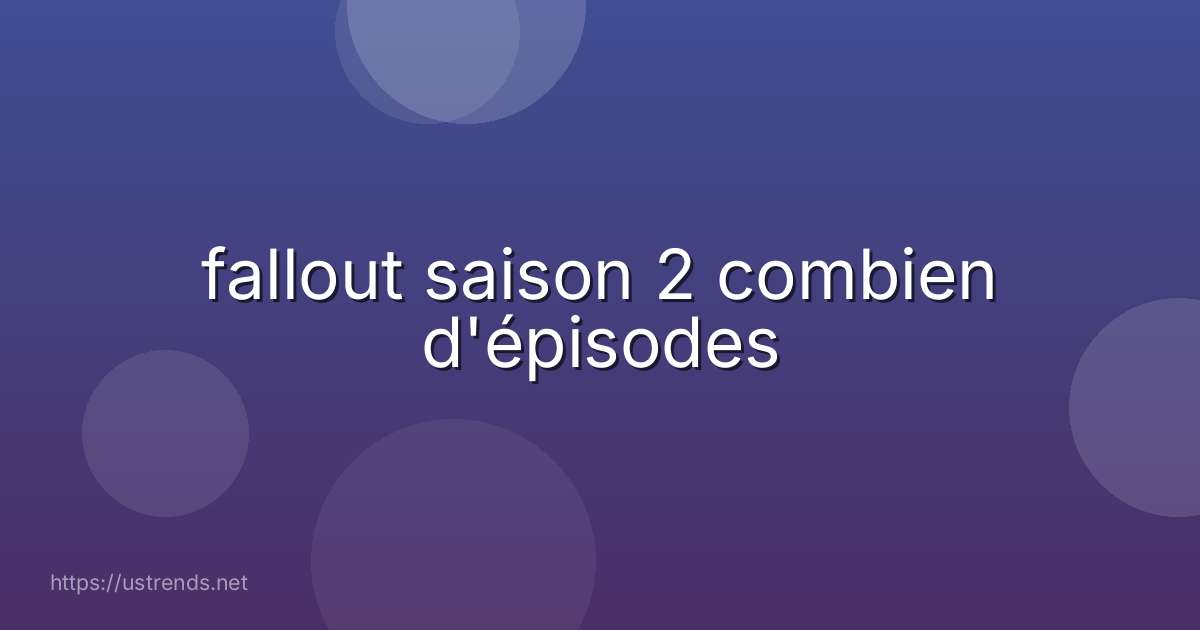 fallout saison 2 combien d'épisodes