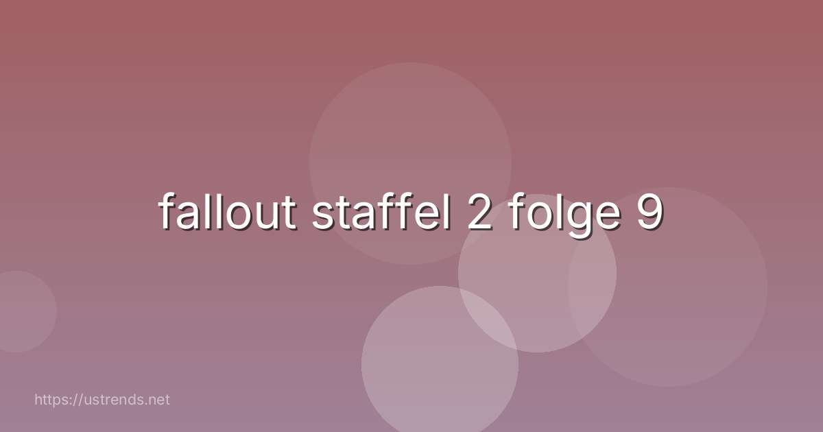 fallout staffel 2 folge 9