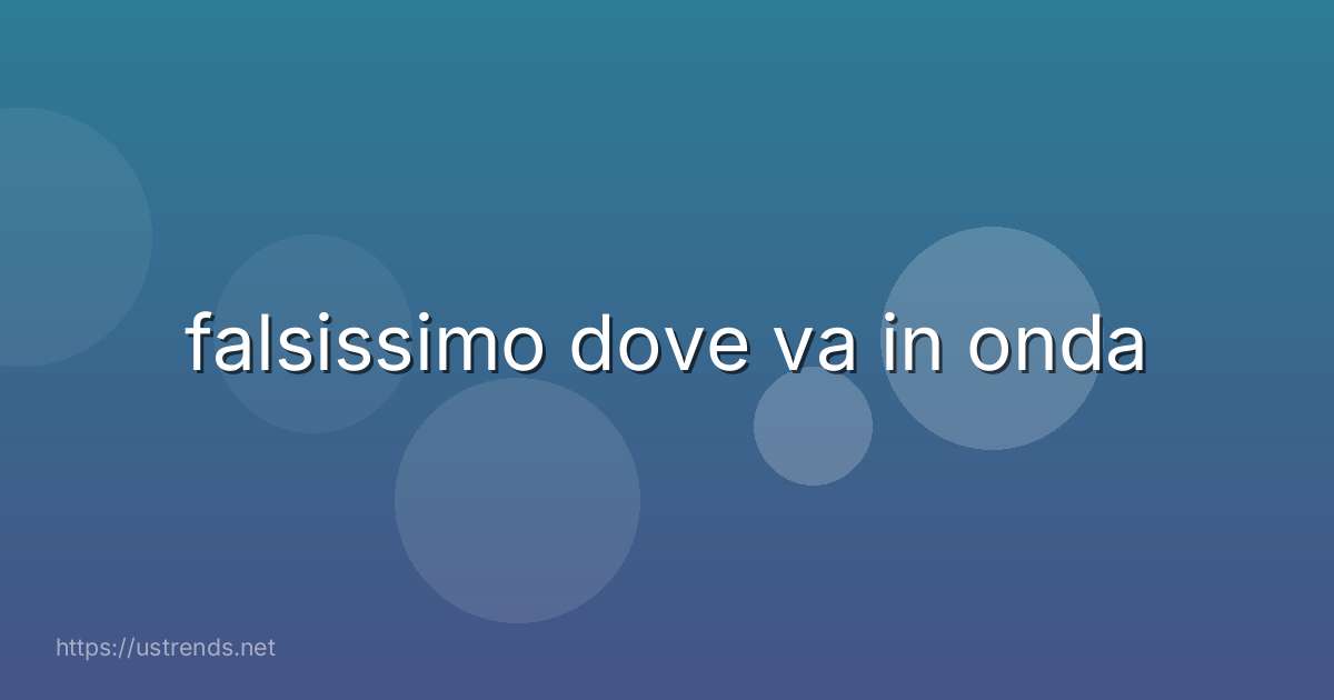 falsissimo dove va in onda