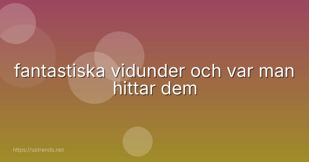 fantastiska vidunder och var man hittar dem