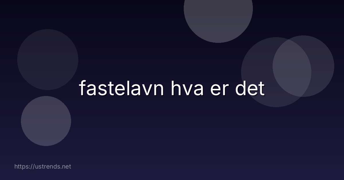 fastelavn hva er det