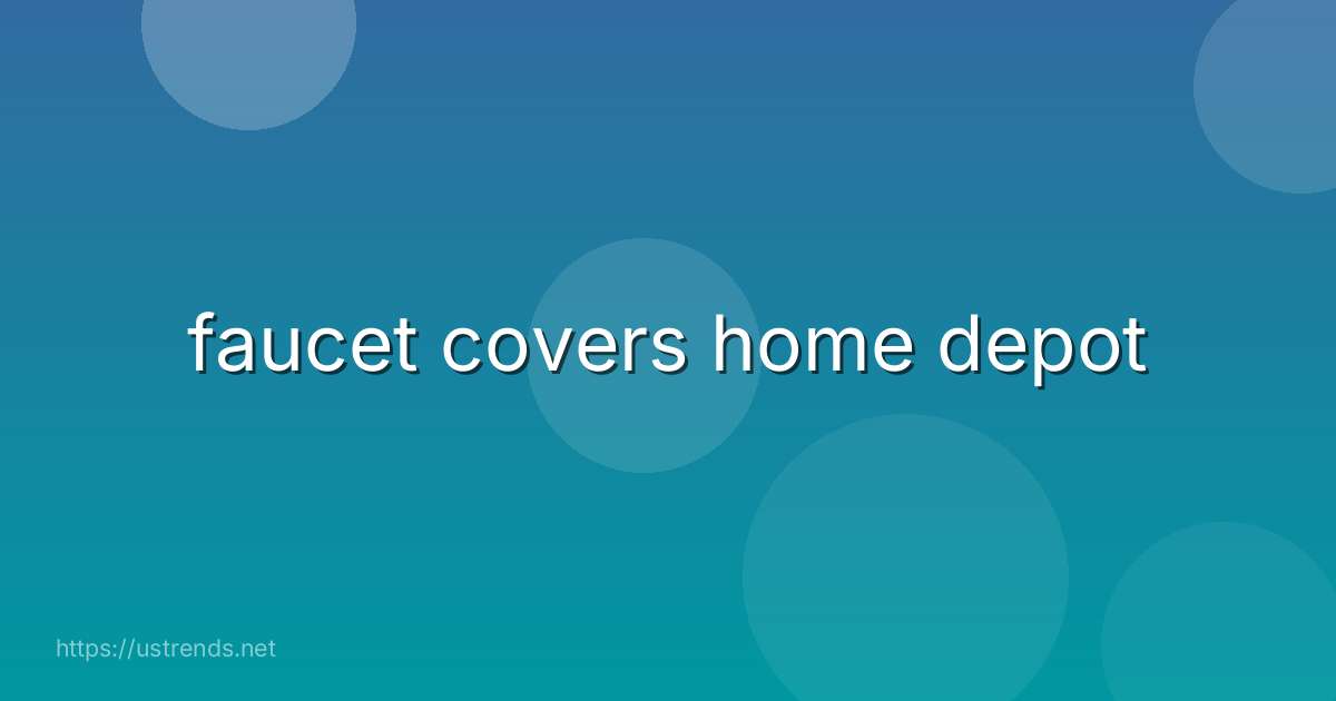 faucet covers home depot