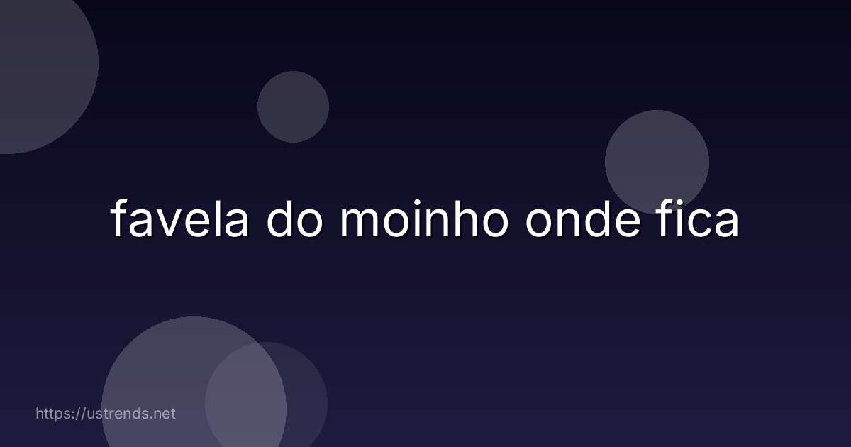 favela do moinho onde fica
