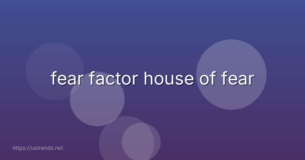 fear factor house of fear