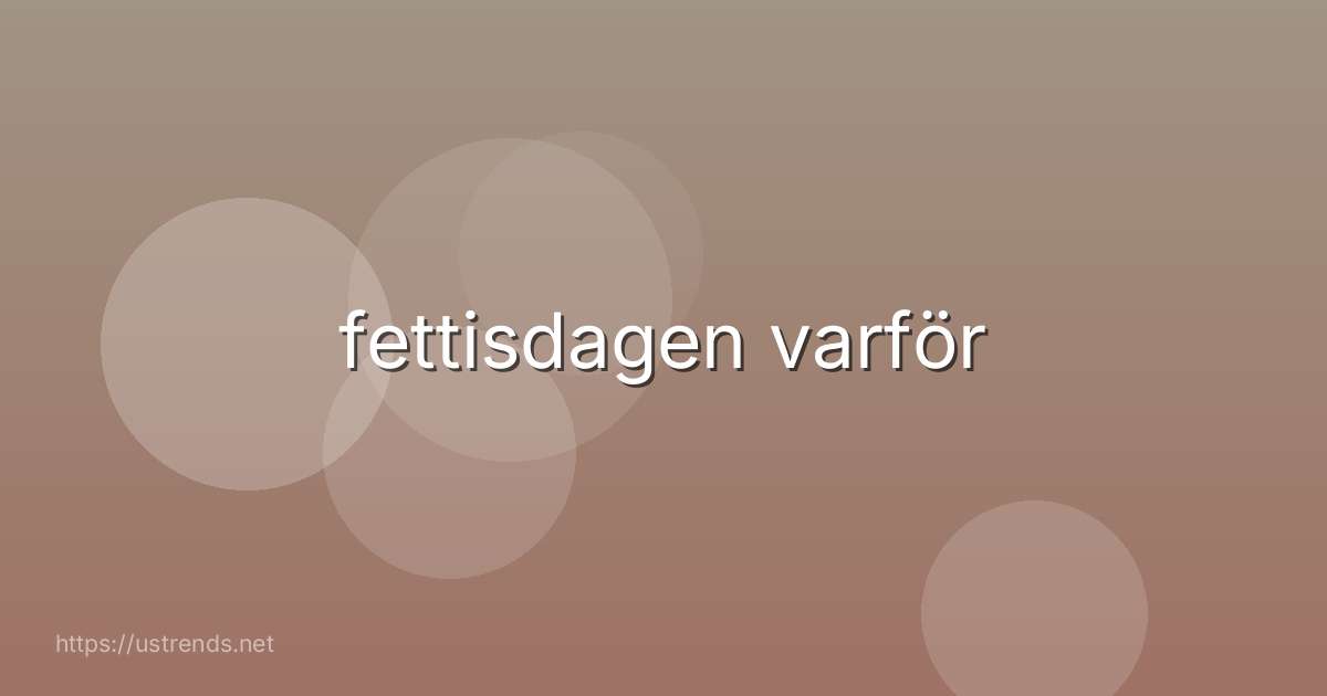 fettisdagen varför
