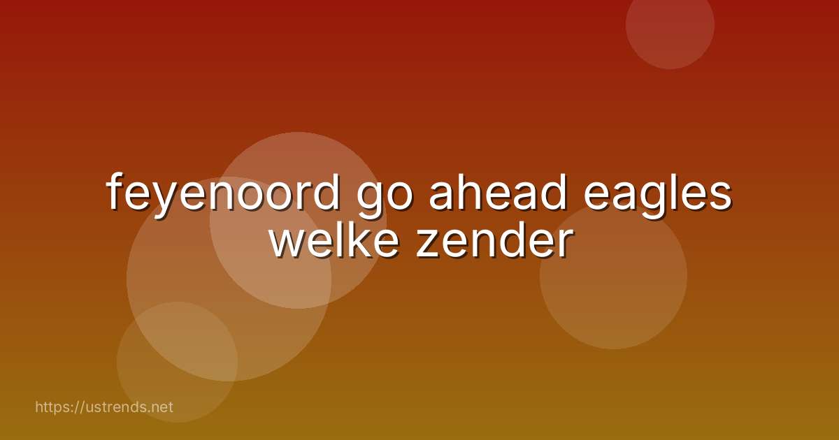 feyenoord go ahead eagles welke zender