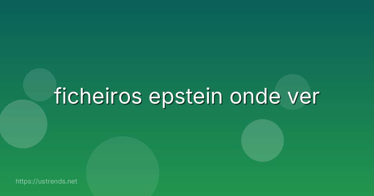 ficheiros epstein onde ver