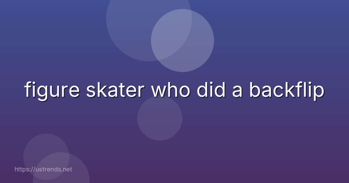 figure skater who did a backflip