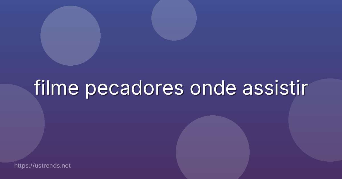 filme pecadores onde assistir