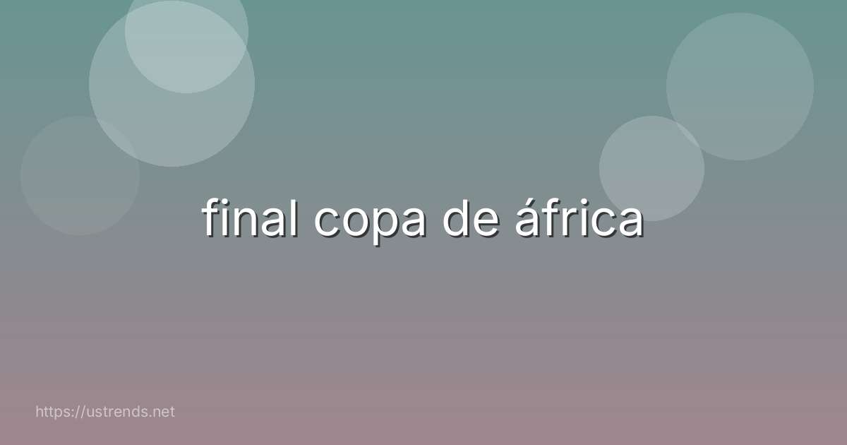 final copa de áfrica