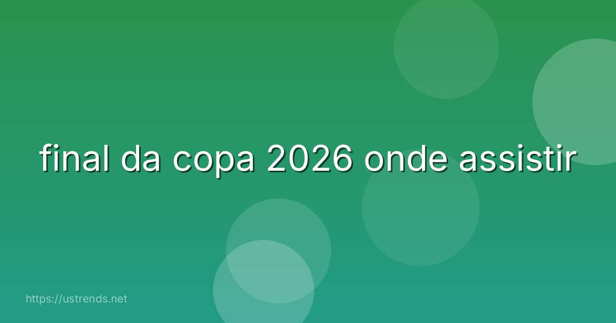 final da copa 2026 onde assistir