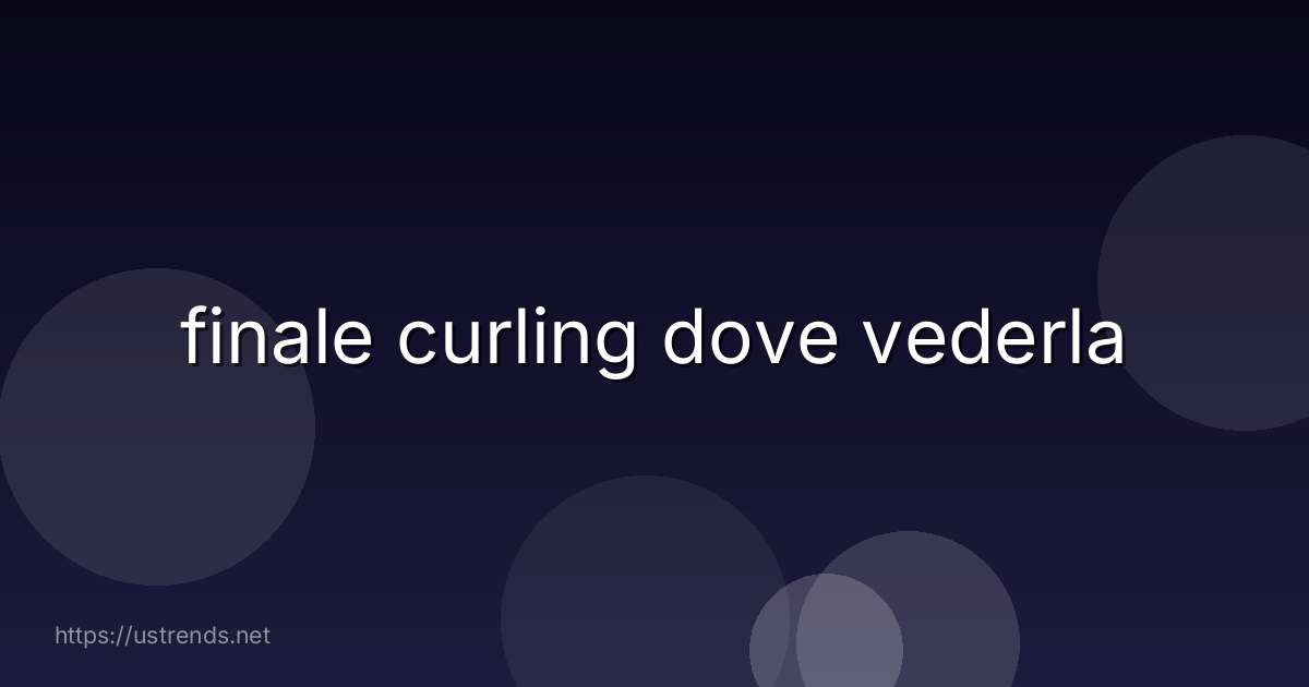 finale curling dove vederla