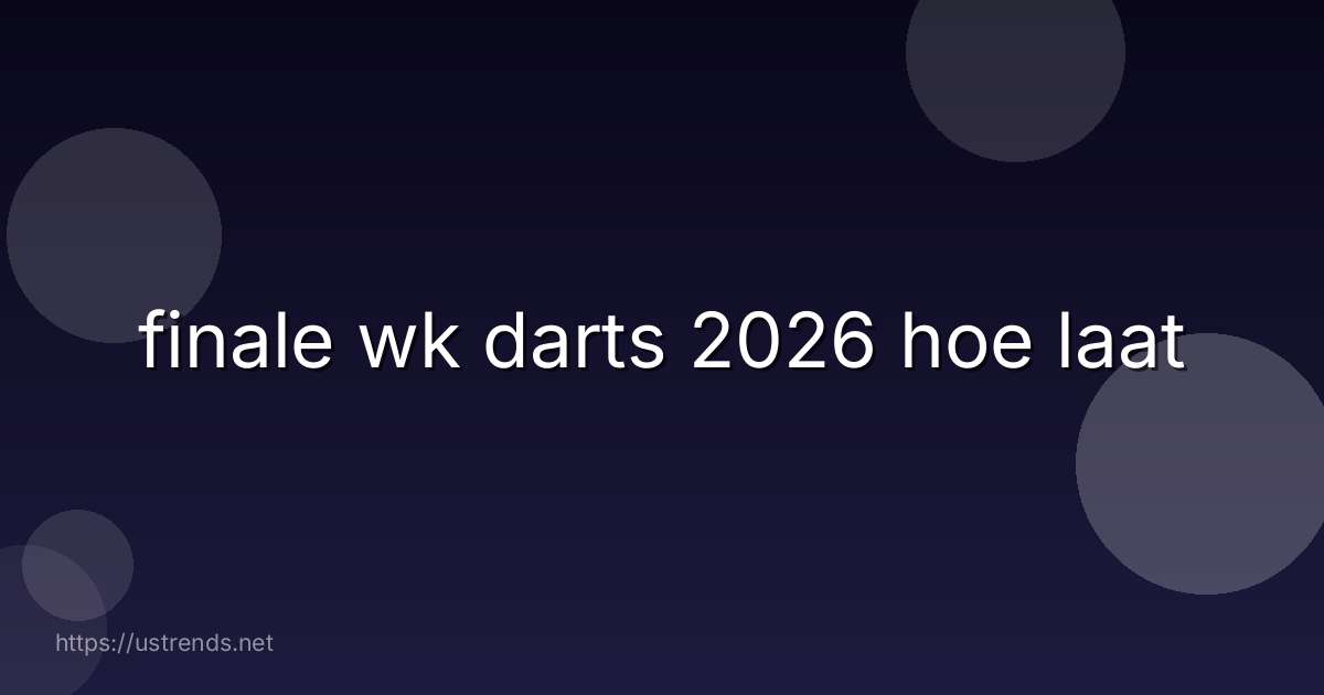 finale wk darts 2026 hoe laat