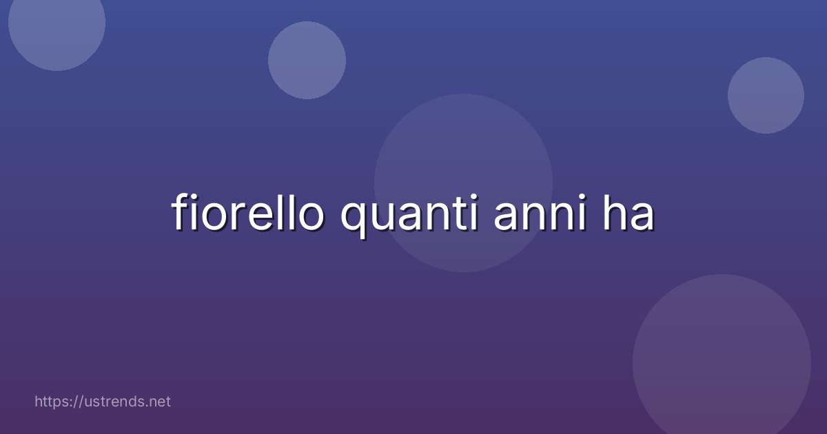 fiorello quanti anni ha
