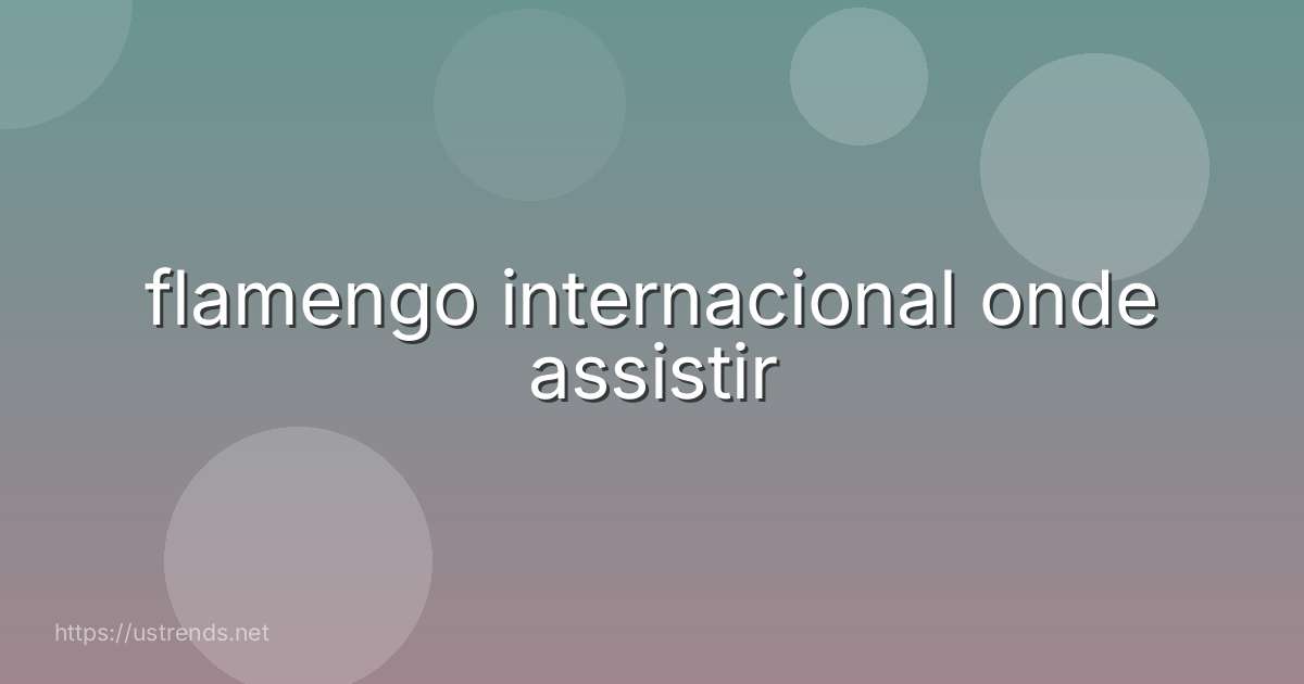 flamengo internacional onde assistir